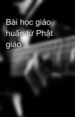 Bài học giáo huấn từ Phật giáo