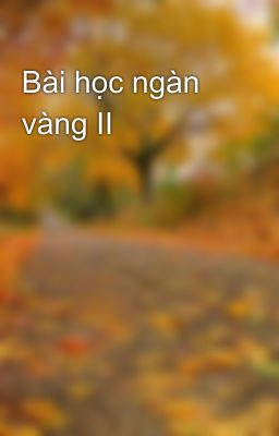 Bài học ngàn vàng II