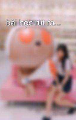 bài học rút ra... 