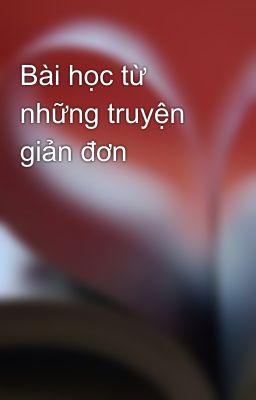 Bài học từ những truyện giản đơn