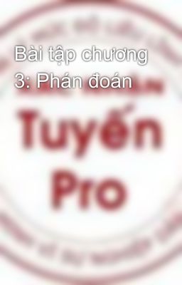 Bài tập chương 3: Phán đoán