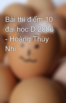 Bài thi điểm 10 đại học D 2006 - Hoàng Thùy Nhi