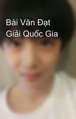 Bài Văn Đạt Giải Quốc Gia