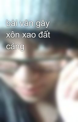 bài văn gây xôn xao đất cảng