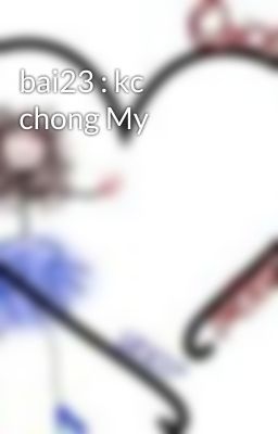 bai23 : kc chong My