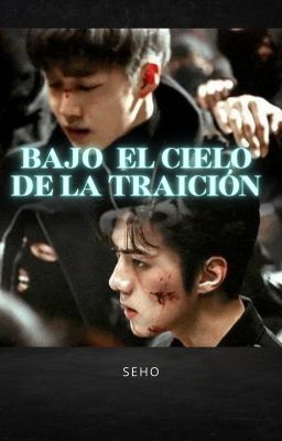 BAJO EL CIELO DE LA TRAICIÓN- SEHO