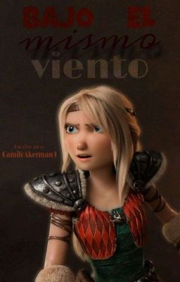 Bajo el mismo viento (male Reader x Astrid hofferson )