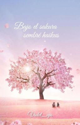 Bajo el Sakura sembré Haikus[POEMARIO]