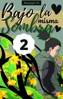 Bajo la misma sombra 2 ll Shikamaru ft. reader.