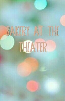 Bakery at the Theater