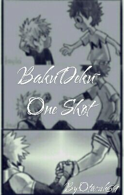 BakuDeku~ One Shot