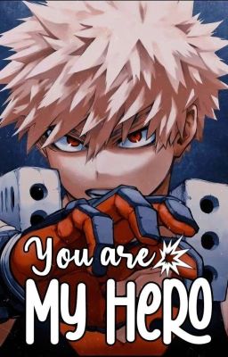 (Bakugo x Reader) You are my Hero