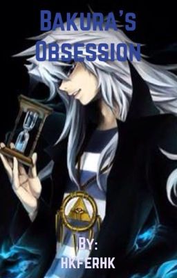 Bakura's Obsession 