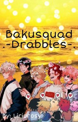 >>BakuSquad Drabbles<<