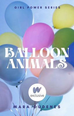 Balloon Animals (Girl Power Series)