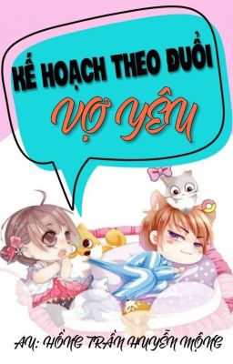 [Bản Chỉnh Sửa] Kế Hoạch Theo Đuổi Vợ Yêu