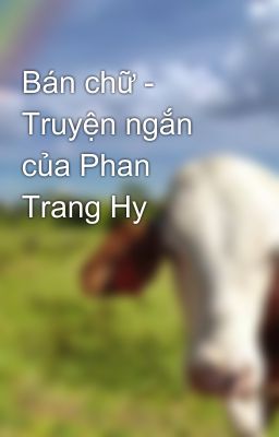 Bán chữ - Truyện ngắn của Phan Trang Hy