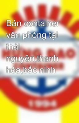 Bán container văn phòng tại thái nguyên,thanh hóa,bắc ninh