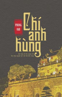 [Bản cũ / Full] CHÍ ANH HÙNG [Cảm hứng lịch sử]