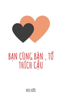 Bạn cùng bàn tớ thích cậu