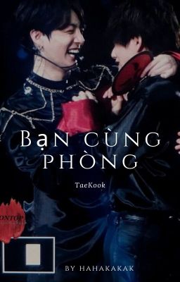 Bạn cùng phòng [Tae & Kook]