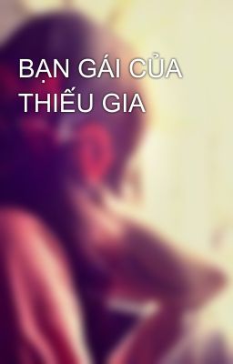 BẠN GÁI CỦA THIẾU GIA