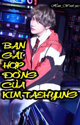 Bạn gái hợp đồng của Kim Taehyung [ĐÃ HOÀN THÀNH]