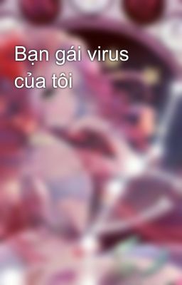 Bạn gái virus của tôi