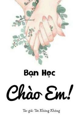 Bạn Học, Chào Em! [Full] Tát Không Không