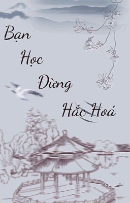 Bạn Học Đừng Hắc Hóa