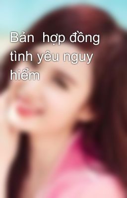 Bản  hợp đồng tình yêu nguy hiểm