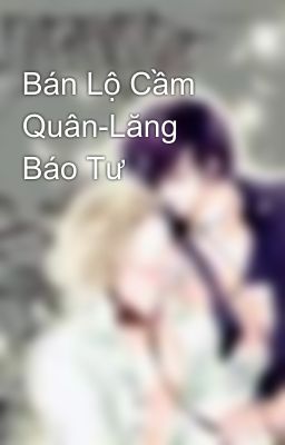 Bán Lộ Cầm Quân-Lăng Báo Tư