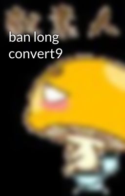 ban long convert9