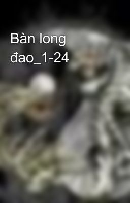 Bàn long đao_1-24