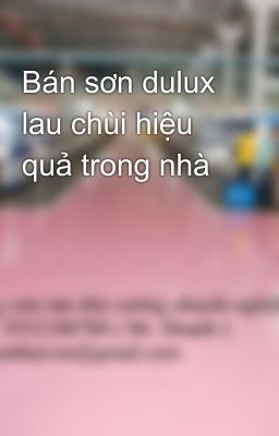 Bán sơn dulux lau chùi hiệu quả trong nhà