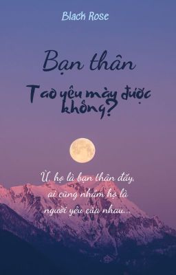 Bạn thân, tao yêu mày được không?