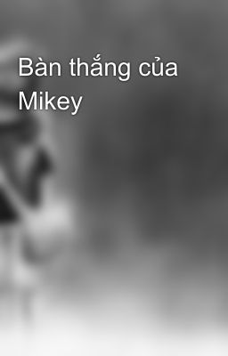 Bàn thắng của Mikey