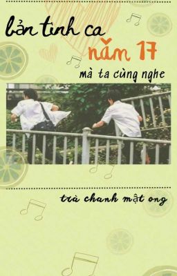 [Bản Tình Ca Năm 17 Mà Ta Cùng Nghe ]