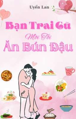 Bạn trai cũ mời tôi ăn bún đậu 