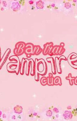 Bạn trai Vampire của ta