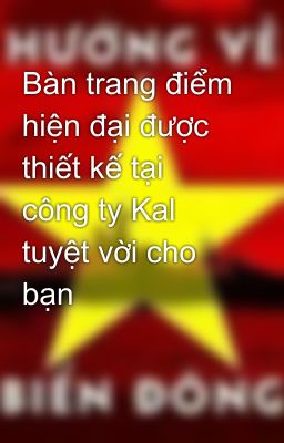 Bàn trang điểm hiện đại được thiết kế tại công ty Kal tuyệt vời cho bạn