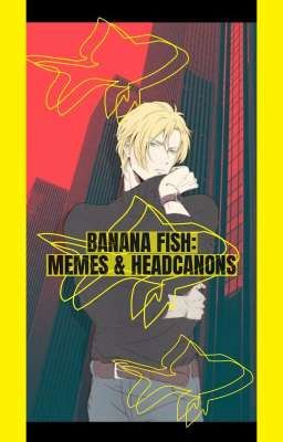 BANANA FISH: INCORRECT QUOTES MEMES & HEADCANONS 🍌🐟