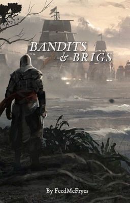 Bandits & Brigs {AC IV Fanfic}