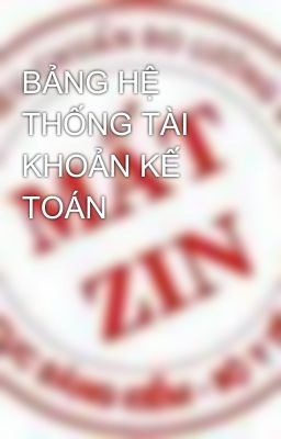 BẢNG HỆ THỐNG TÀI KHOẢN KẾ TOÁN