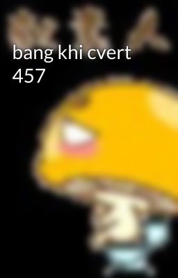 bang khi cvert 457