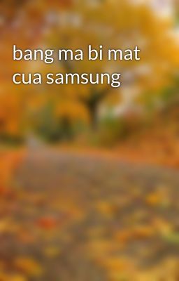 bang ma bi mat cua samsung