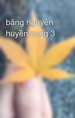 băng nguyên huyền cung 3