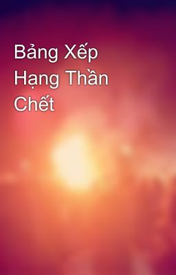 Bảng Xếp Hạng Thần Chết