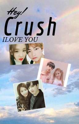 (BANGTWICE) Hey crush! I love you! 