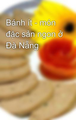 Bánh ít - món đặc sản ngon ở Đà Nẵng